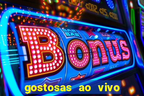 gostosas ao vivo na webcam